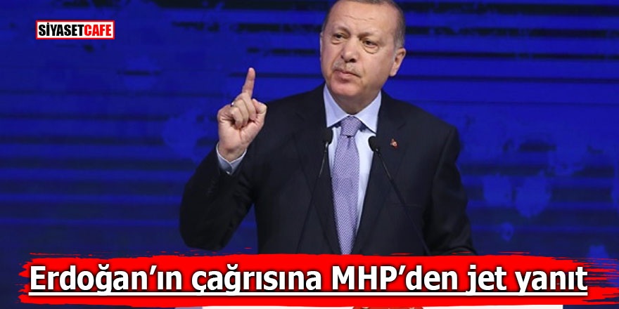 Erdoğan’ın çağrısına MHP’den jet yanıt