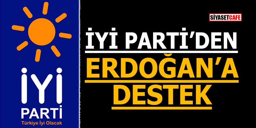 İYİ Parti'den Erdoğan'a destek