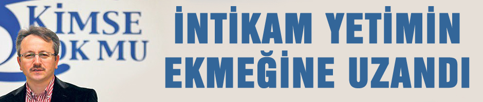 Zulüm yetimin ekmeğine uzandı