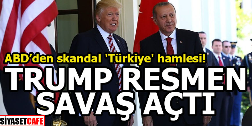 Trump'tan skandal 'Türkiye' hamlesi!