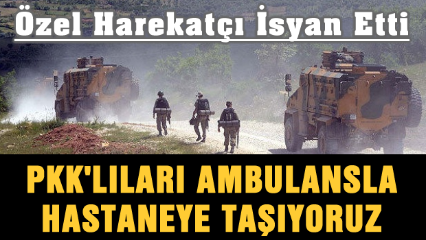 PKK'lları ambulansala hastanelere taşıyoruz