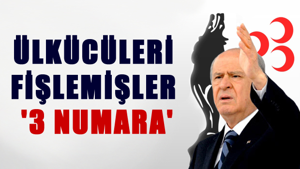 Ülkücüleri de fişlemişler '3 numara'