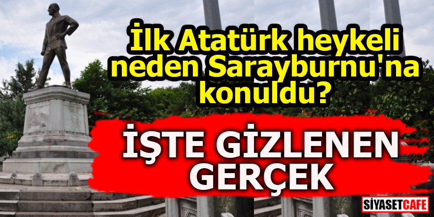 İlk Atatürk heykeli neden Sarayburnu'na konuldu?