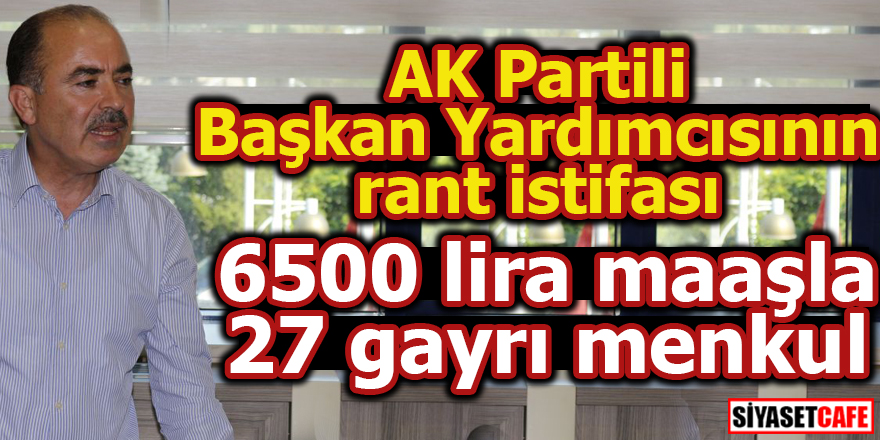 AK Partili Başkan Yardımcısının rant istifası!