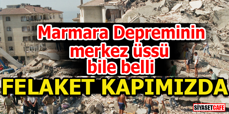 Marmara Depreminin merkez üssü bile belli!