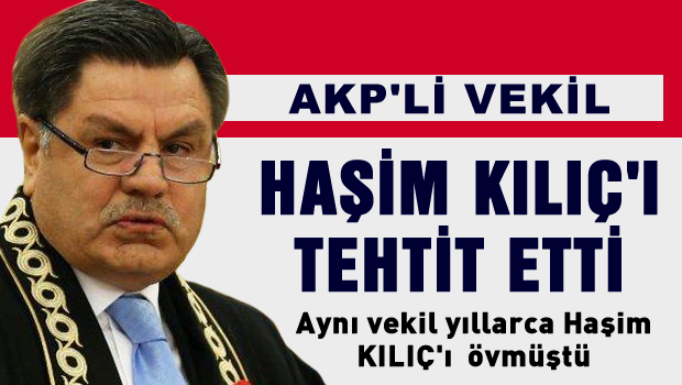 AKP'li vekil Haşim KILIÇ'ı tehtit etti