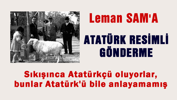 Atatürkçü Leman SAM kötü çuvalladı