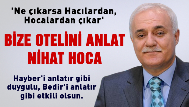 'Bize otelini anlat Nihat Hatipoğlu Hoca'