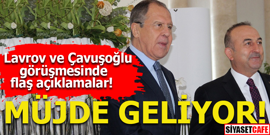 Lavrov ve Çavuşoğlu görüşmesinde flaş açıklamalar!