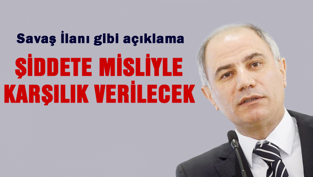 Şiddet misliyle karşılık bulacaktır