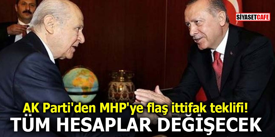 AK Parti'den MHP'ye flaş ittifak teklifi! Tüm hesaplar değişecek