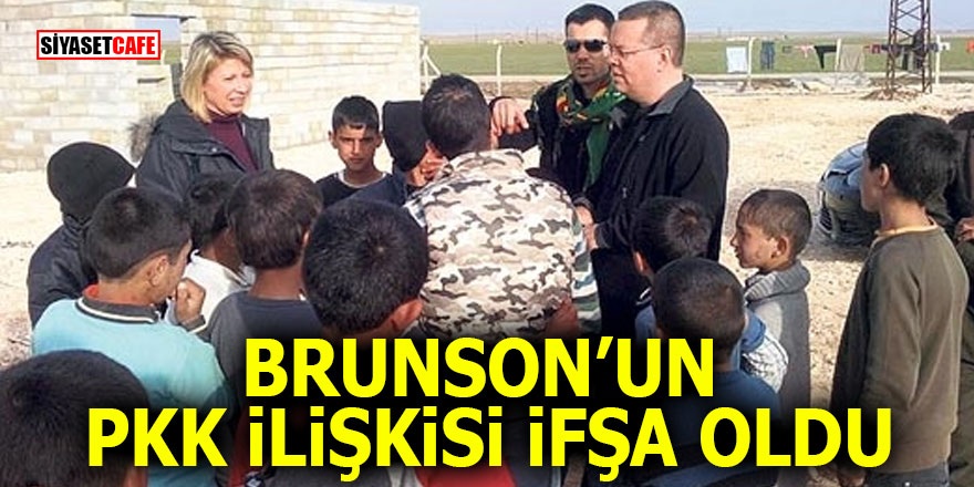 Brunson'un PKK ilişkisi ifşa oldu