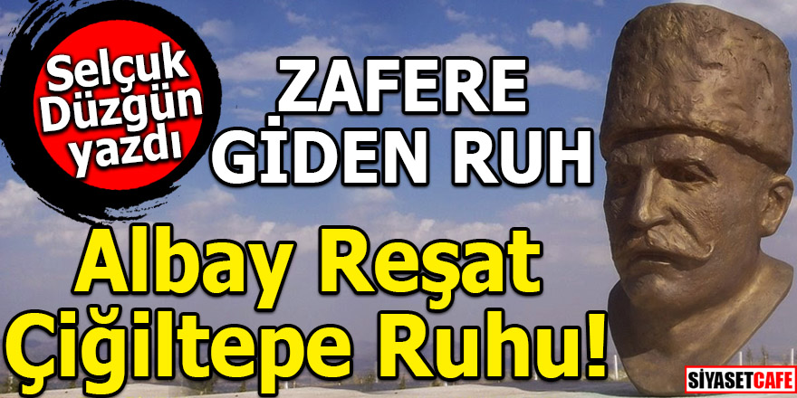 Selçuk Düzgün yazdı: Zafere giden ruh!