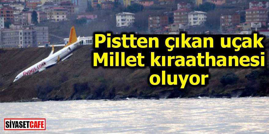 Trabzon'da pistten çıkan uçak, millet kıraathanesi oluyor