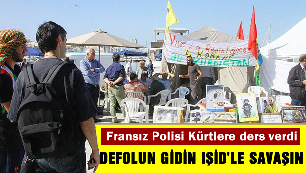 Burda eylem yapacağına Fransa'dan defolup gidin IŞİD'le savaşın