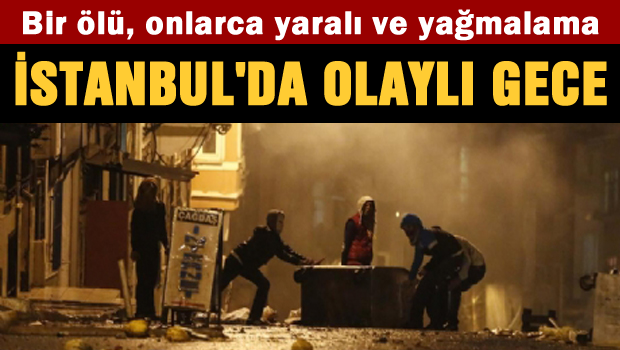 İstanbul'da olaylı gece ölü ve yaralılar var
