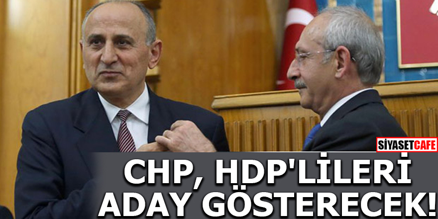 CHP, HDP'lileri aday gösterecek!