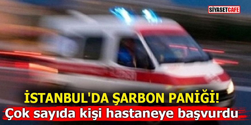 İstanbul'da şarbon paniği! Çok sayıda kişi hastaneye başvurdu