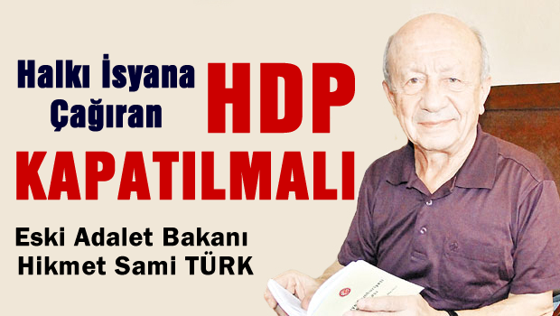Halkı isyana çağıran HDP kapatılsın!