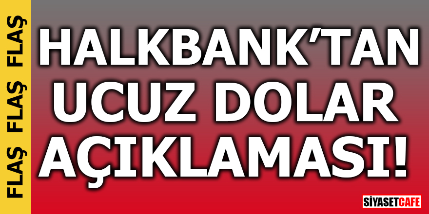 Halkbank'tan ucuz dolar açıklaması!