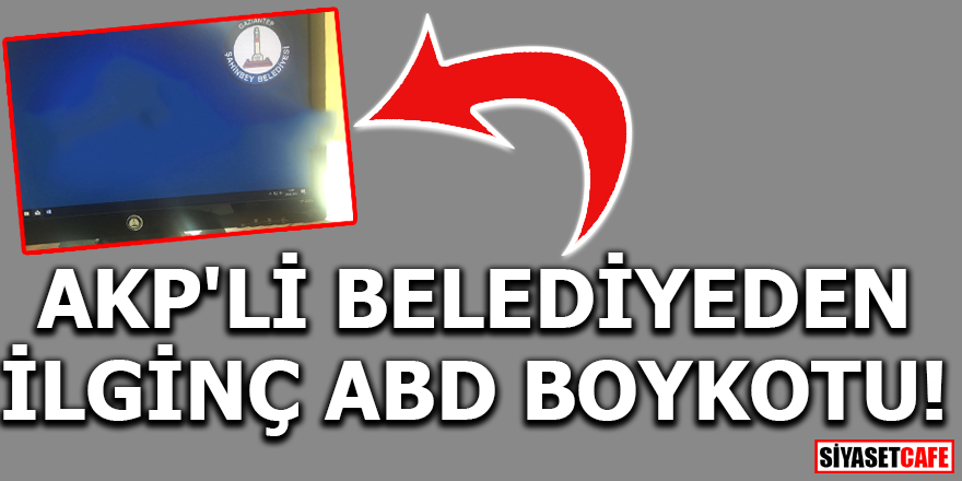 AKP'li belediyeden ilginç ABD boykotu!