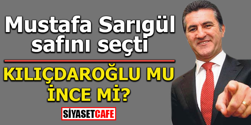 Mustafa Sarıgül CHP'deki 'liderlik yarışı'nda safını seçti