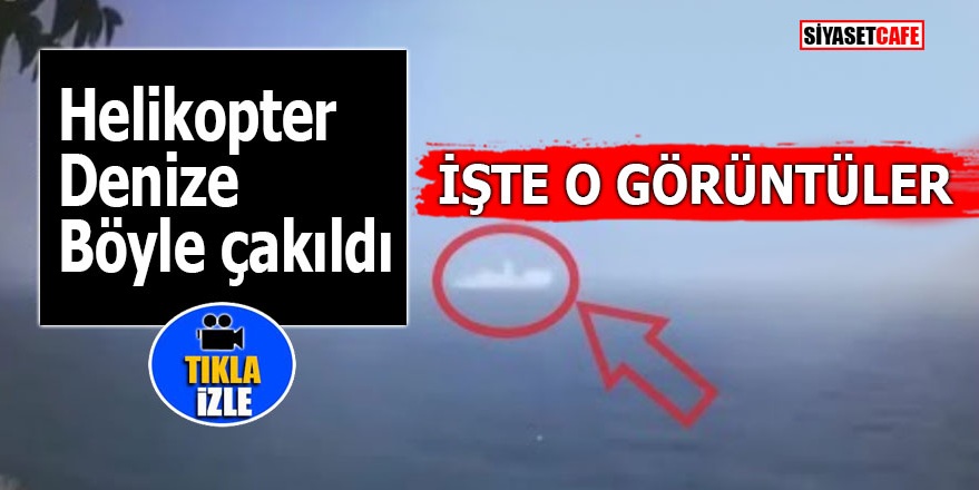 İstanbul’da düşen helikopter denize böyle çakıldı!