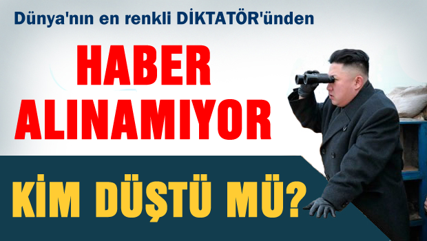 Kuzey Kore Lideri KİM Düştü mü? haber alınamıyor
