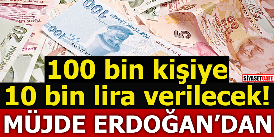 100 bin kişiye 10 bin lira verilecek!
