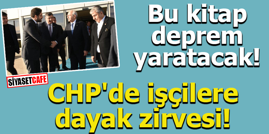 Bu kitap deprem yaratacak! CHP'de işçilere dayak zirvesi