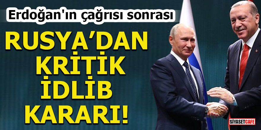 Erdoğan'ın çağrısı sonrası Rusya'dan kritik karar!