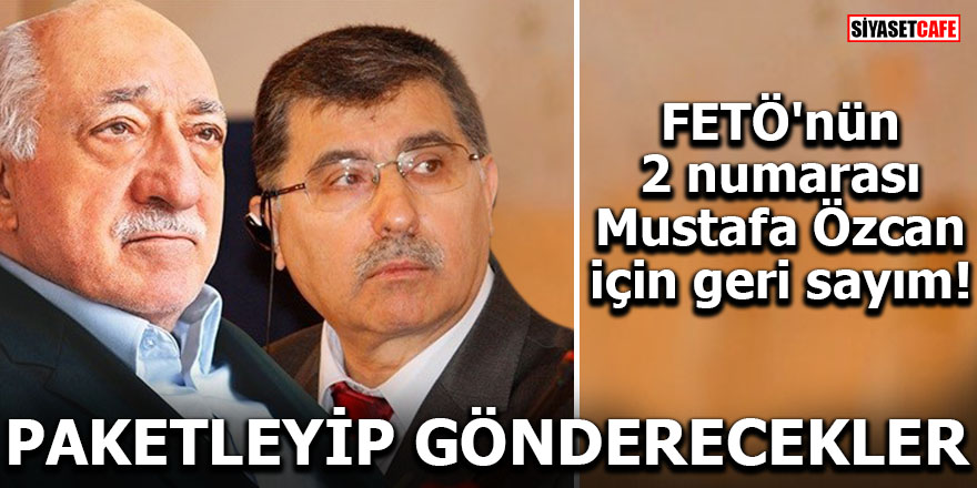 FETÖ'nün 2 numarası Mustafa Özcan için geri sayım! Teslim edilecek