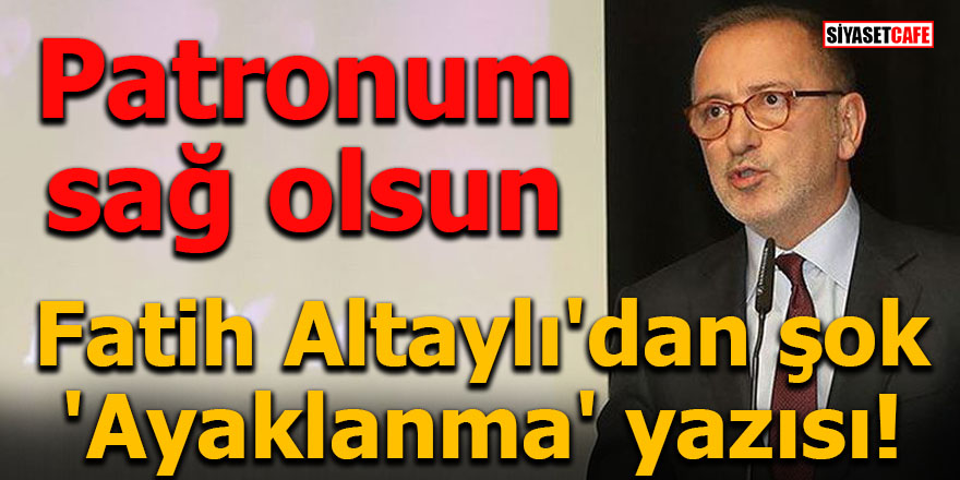 Fatih Altaylı'dan şok 'Ayaklanma' yazısı! Patronum sağ olsun
