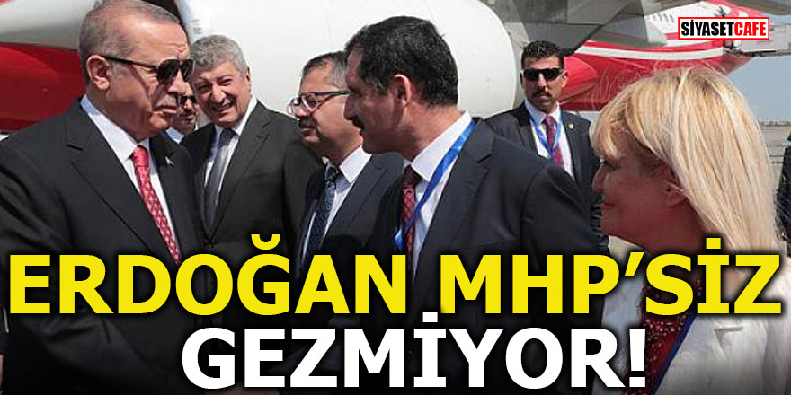 Erdoğan MHP'siz gezmiyor!