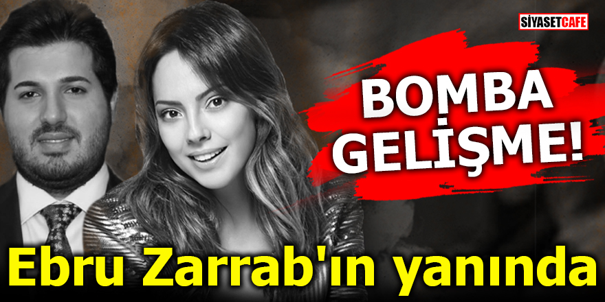 BOMBA GELİŞME! Ebru Zarrab'ın yanında
