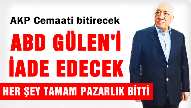 ABD Gülen'i iade edecek