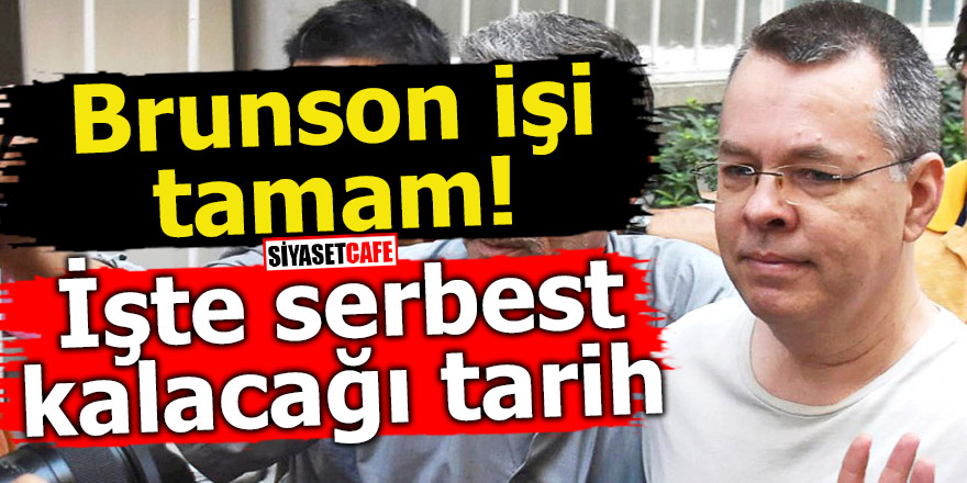 Brunson işi tamam! İşte serbest kalacağı tarih