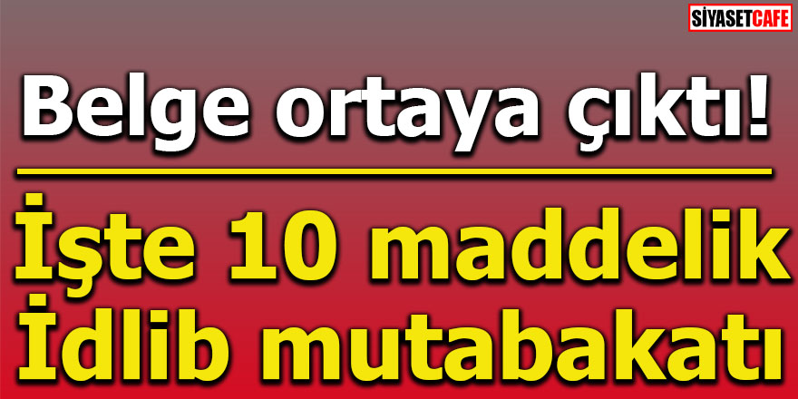 İşte 10 maddelik İdlib mutabakatı!