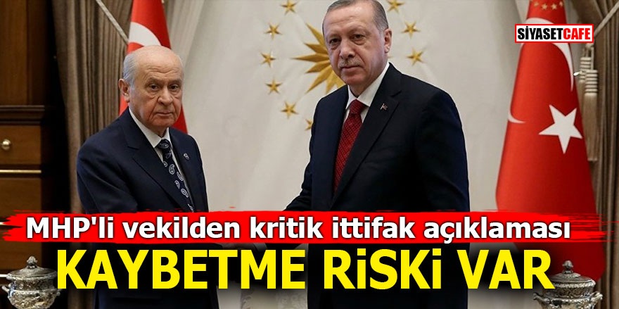 MHP'li vekilden kritik ittifak açıklaması! Kaybetme riski var