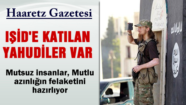 Haaretz: IŞİD'e katılan Yahudiler var