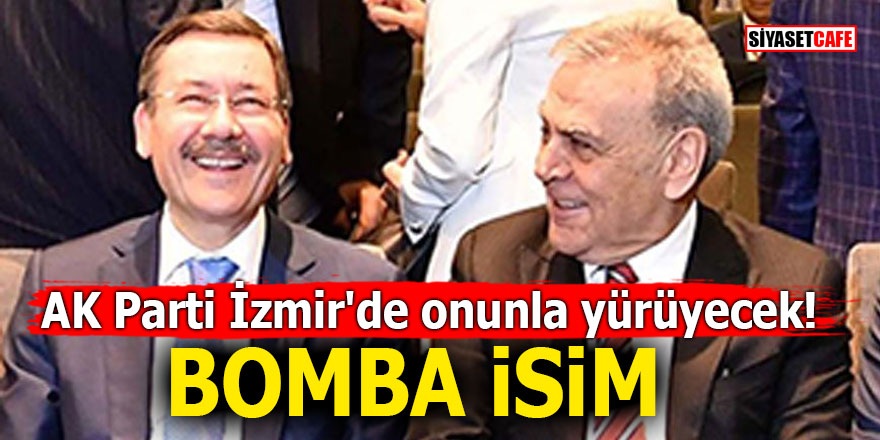 AK Parti İzmir'de onunla yürüyecek! BOMBA İSİM