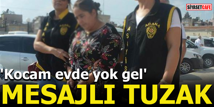 Mesajlı Tuzak:Kocam evde yok gel