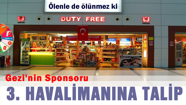 Gezi'nin sponsoru 3. havalimanına talip