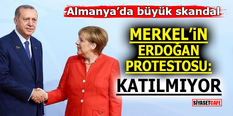 Almanya’da büyük skandal! Merkel'in Erdoğan protestosu: Katılmıyor