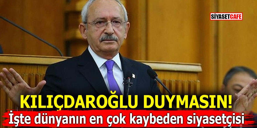 Kılıçdaroğlu duymasın! İşte dünyanın en çok kaybeden siyasetçisi