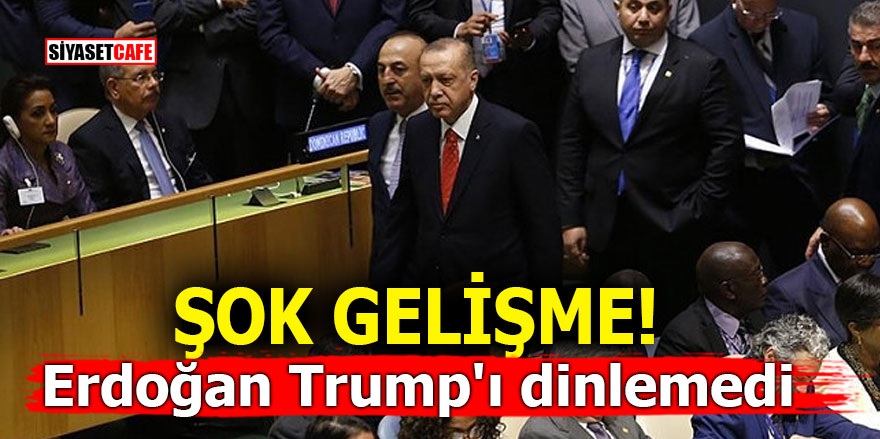 ŞOK GELİŞME! Erdoğan Trump'ı dinlemedi