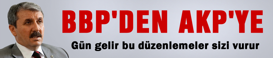 'Gün gelir yaptığınız düzenlemeler sizi vurur'