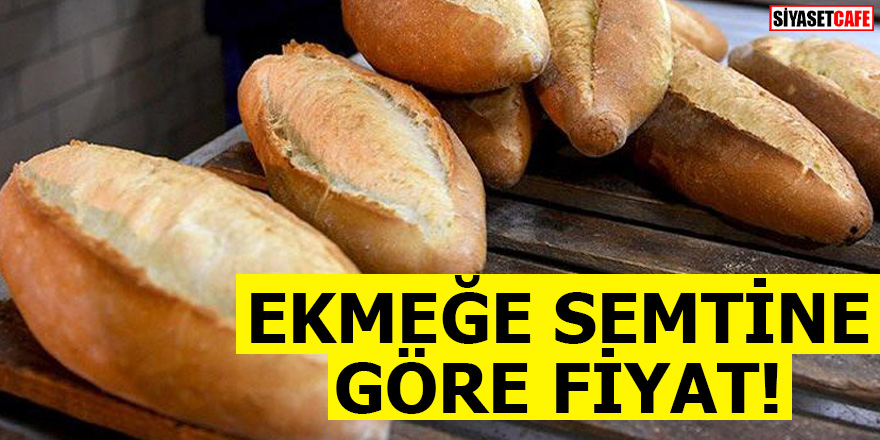 Ekmeğe semtine göre fiyat!