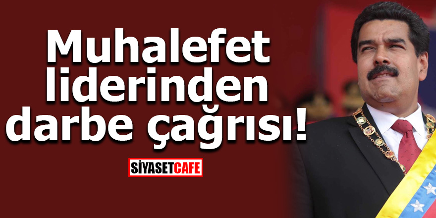 Muhalefet liderinden darbe çağrısı!