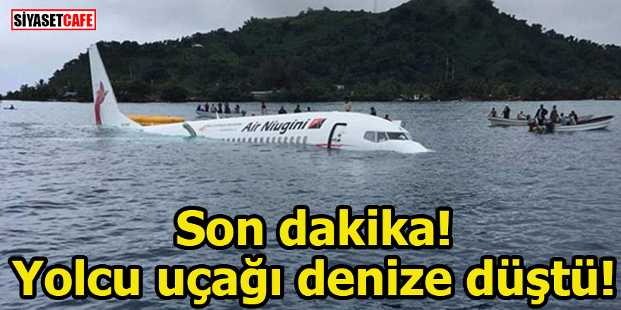 Son dakika! Yolcu uçağı denize düştü!